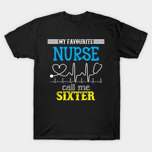 My Favorite Nurse Calls Me Sixter Funny Mother's Gift T-Shirt